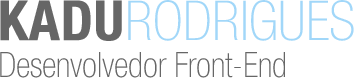 Kadu Rodrigues - Desenvolvedor Front-End
